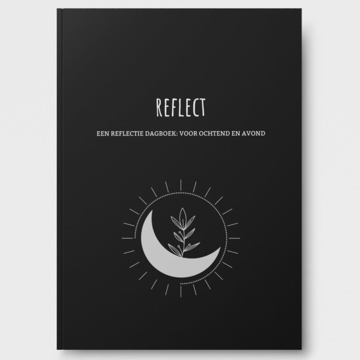 Reflect: Selfcare Dagboek - Reflectie Dagboek Voor Ochtend en Avond - Dankbaarheidsdagboek - Journal - Met Positieve Affirmaties - Met Quotes - Positief Denken - Mindfulness - Anti Stress - Burnout - Depressie - Dagboek Voor Zelfreflectie - Loslat...
