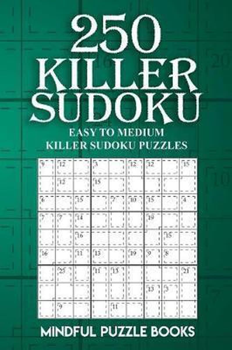 250 Killer Sudoko: easy to medium killer - puzzelboek (EAN: 9781727331356): Waarom Killer Sudoku eigenlijk geen leuke hobby is…