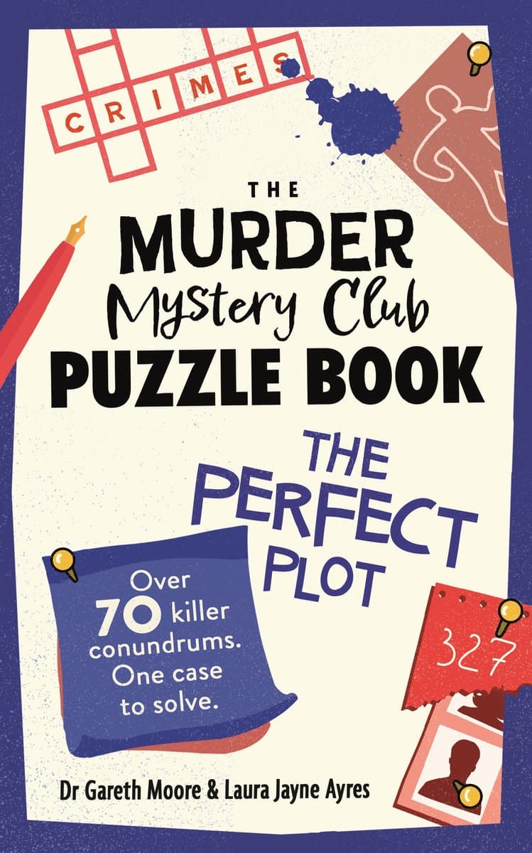 The Murder Mystery Club-The Murder Mystery Club Puzzle Book: The Perfect PlotOver 70 Killer Conundrums, One Case to Solve (EAN: 9781789296822)
